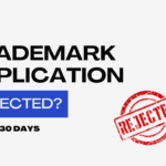 Trademark Application Rejected? Here’s Exactly Why (And How to Fix It in 30 Days)