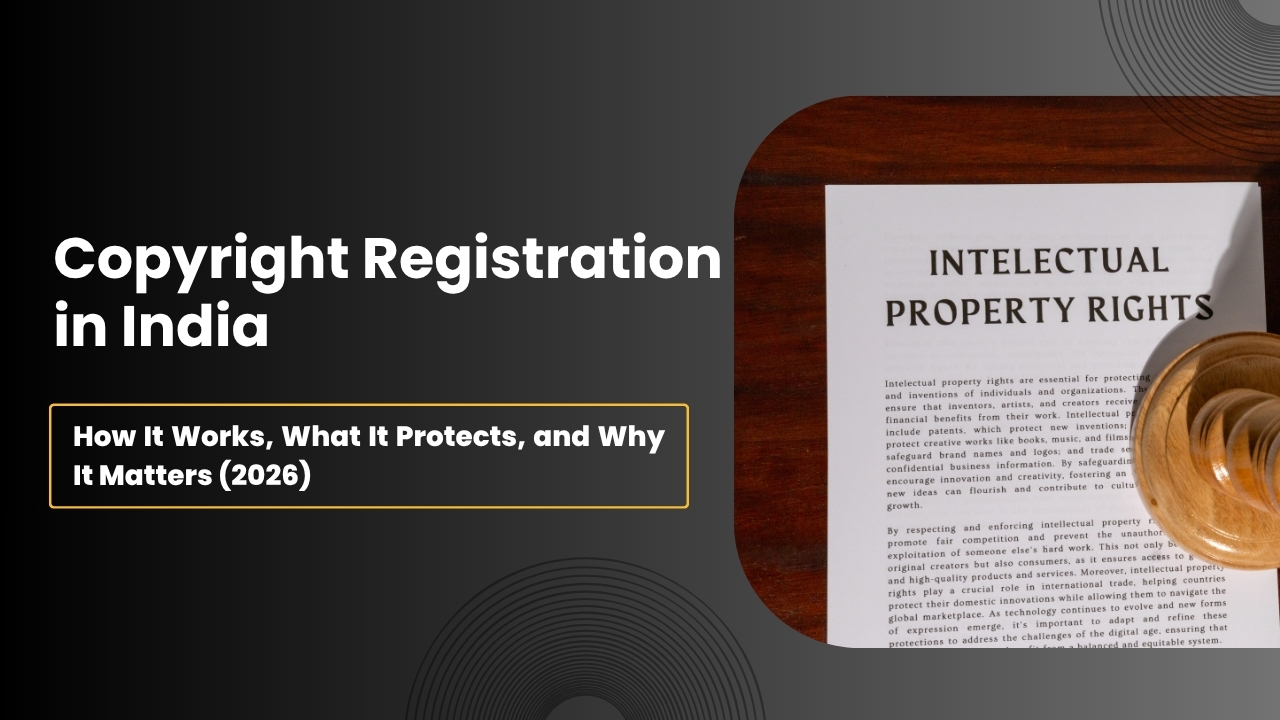 Read more about the article Copyright Registration in India — How It Works, What It Protects, and Why It Matters (2026)