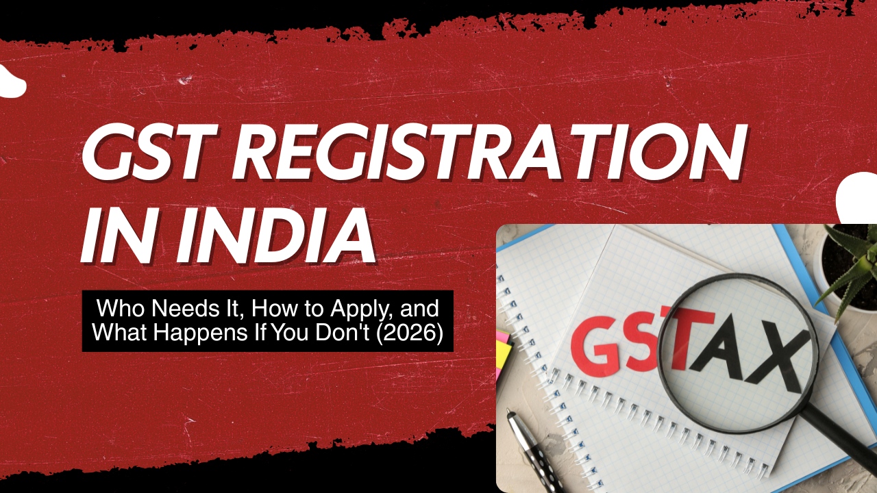 Read more about the article GST Registration in India — Who Needs It, How to Apply, and What Happens If You Don’t (2026)