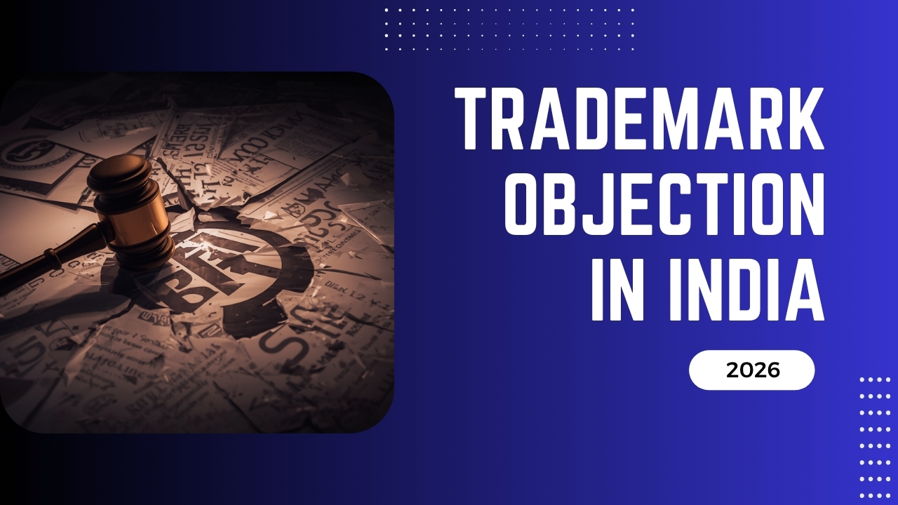You are currently viewing Trademark Objection in India — How to Respond to an Examination Report Under Section 9 and Section 11 (2026)