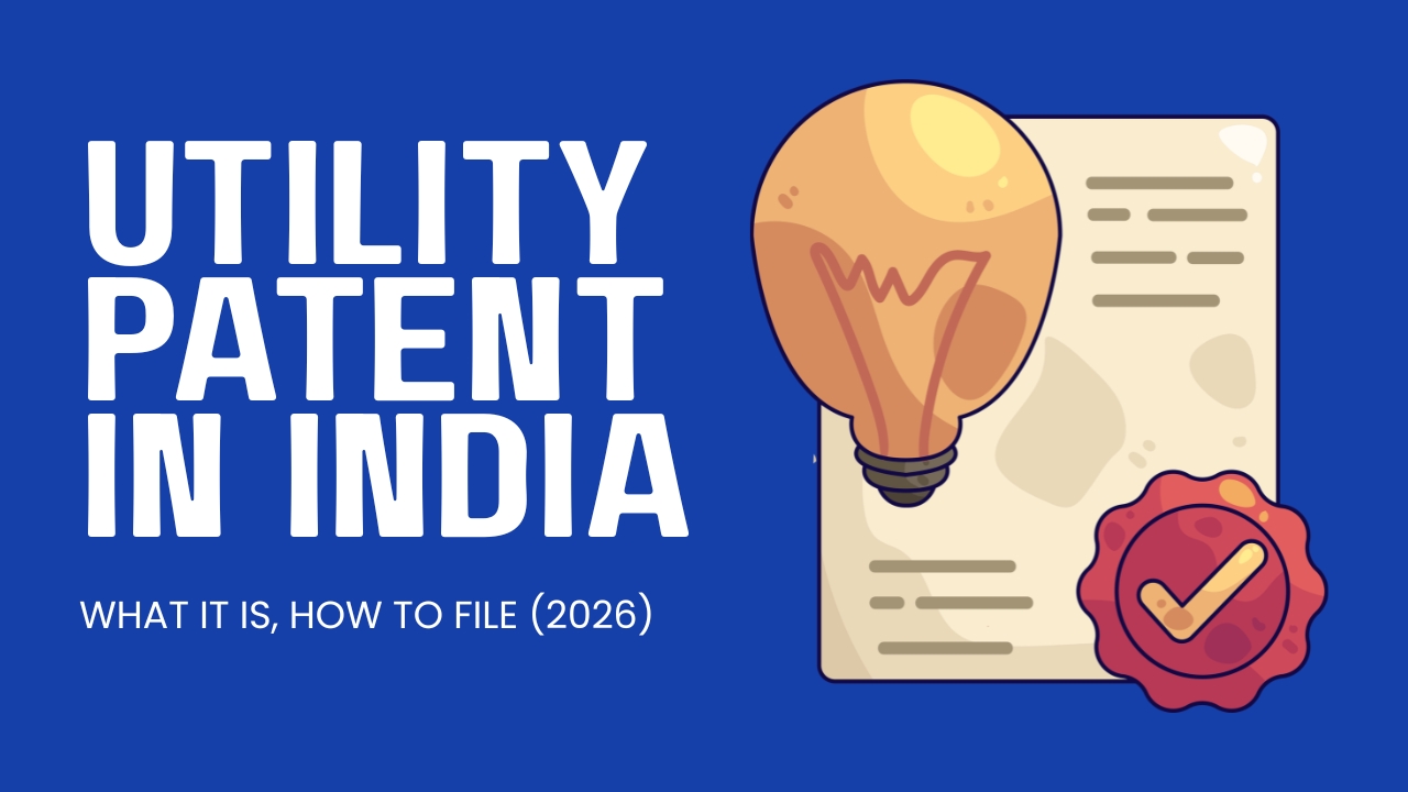 Read more about the article Utility Patent in India — What It Is, How to File (2026)