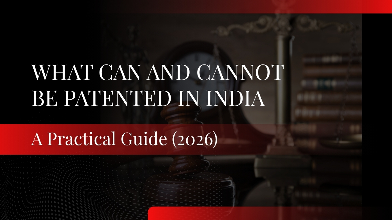Read more about the article What Can and Cannot Be Patented in India — A Practical Guide (2026)